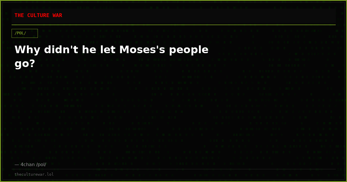 Why didn't he let Moses's people go?