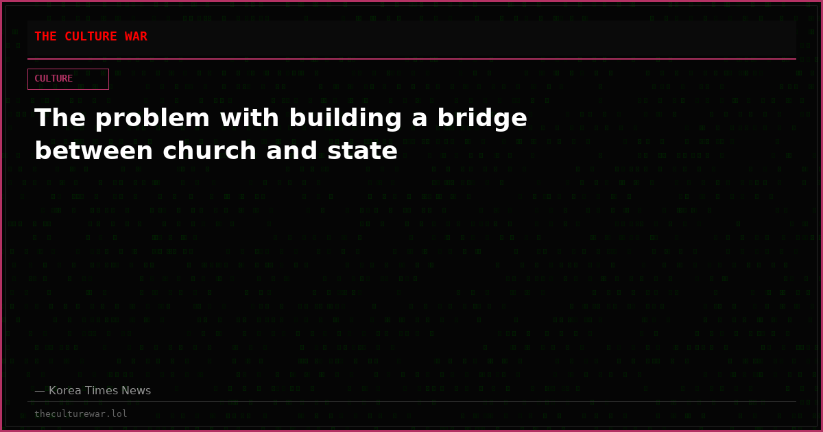 The problem with building a bridge between church and state