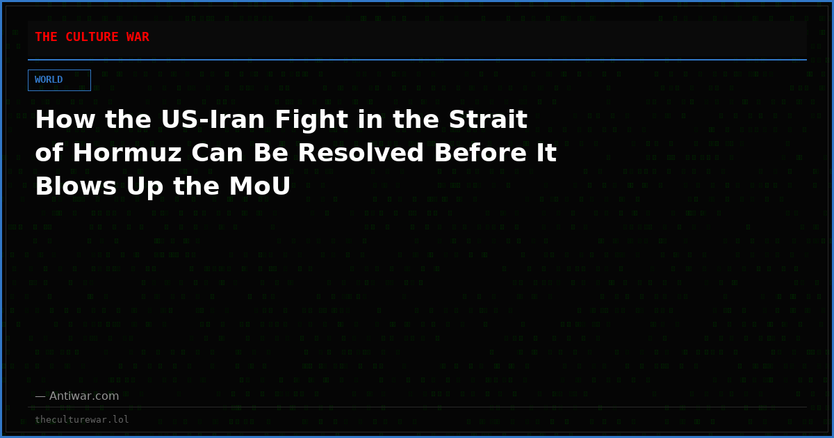How the US-Iran Fight in the Strait of Hormuz Can Be Resolved Before It Blows Up the MoU