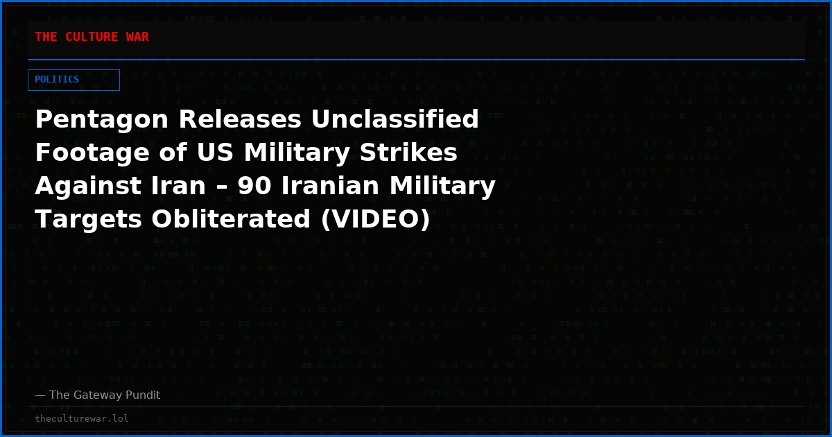 Pentagon Releases Unclassified Footage of US Military Strikes Against Iran – 90 Iranian Military Targets Obliterated (VIDEO)