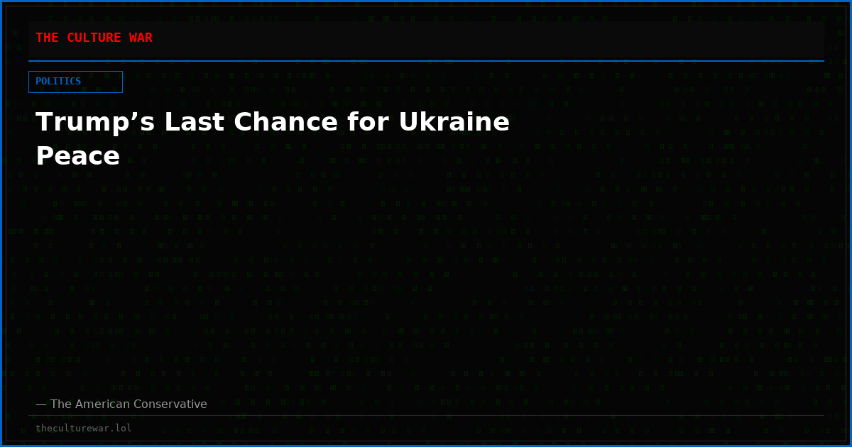 Trump’s Last Chance for Ukraine Peace
