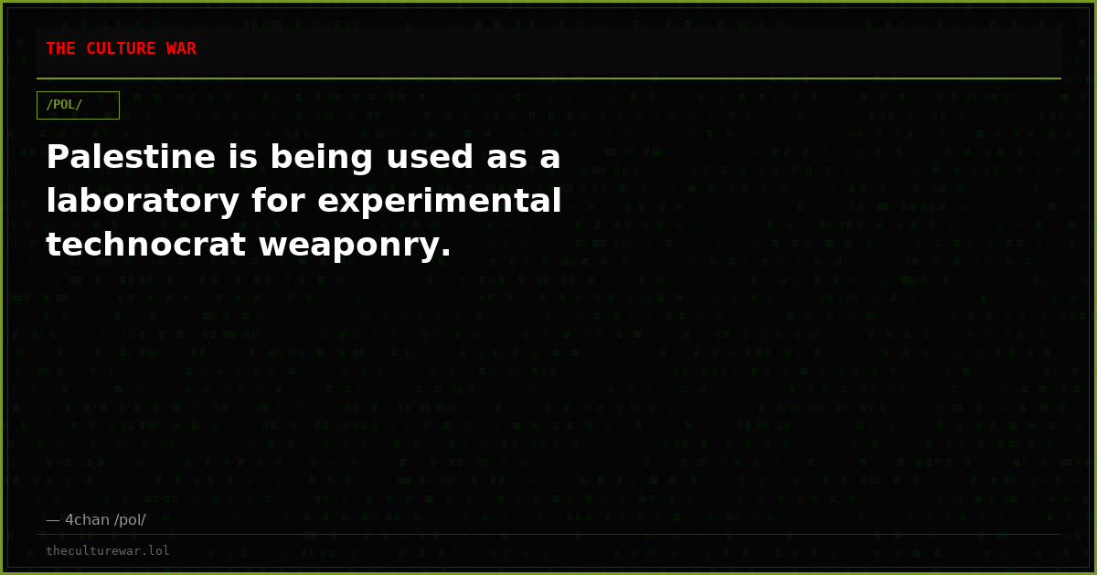 Palestine is being used as a laboratory for experimental technocrat weaponry.