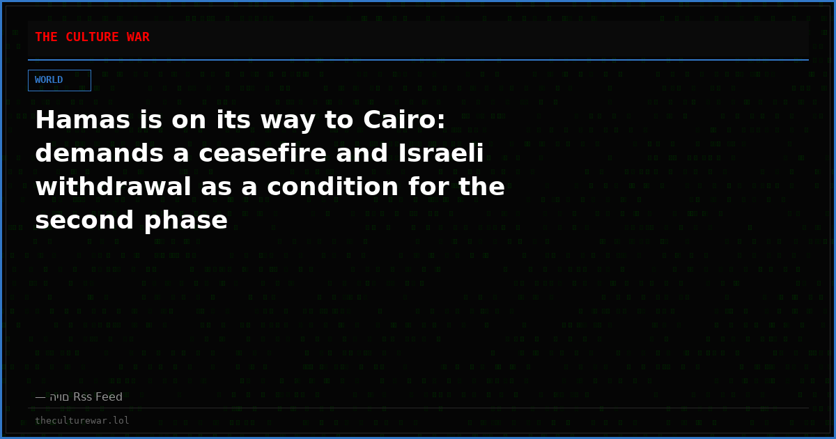 Hamas is on its way to Cairo: demands a ceasefire and Israeli withdrawal as a condition for the second phase