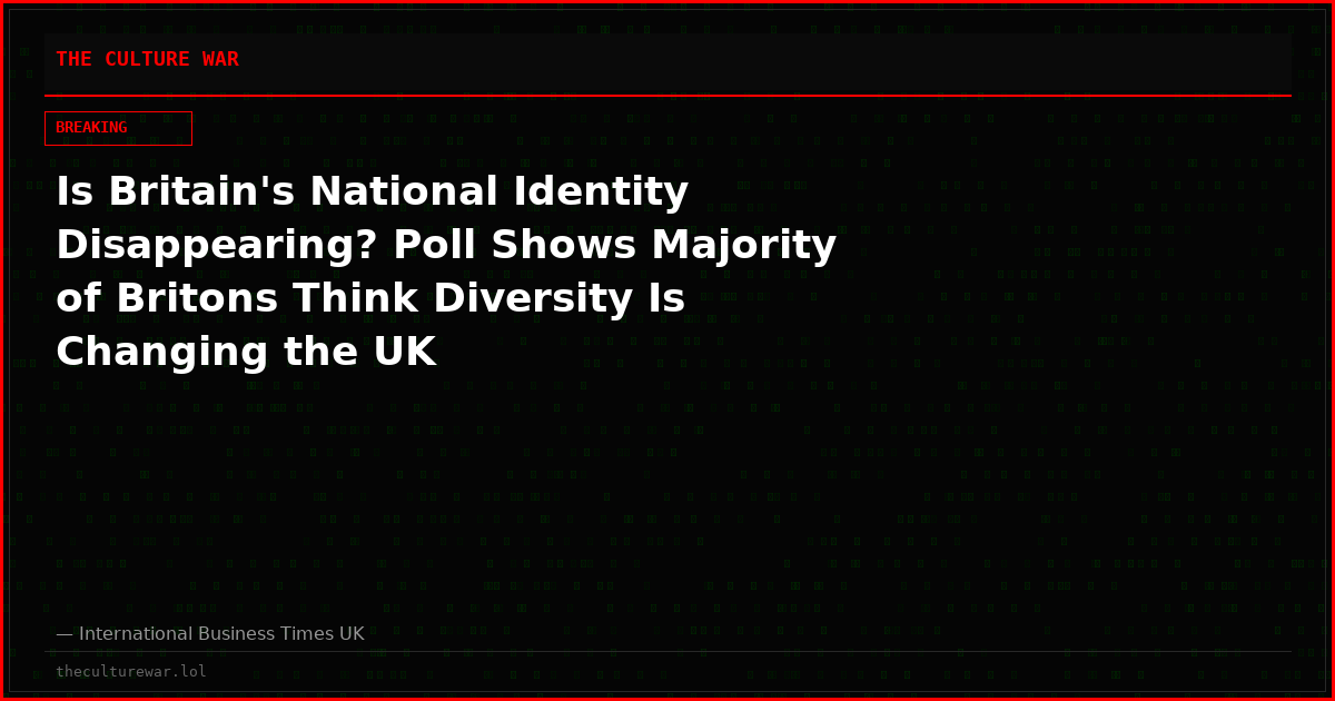 Is Britain's National Identity Disappearing? Poll Shows Majority of Britons Think Diversity Is Changing the UK