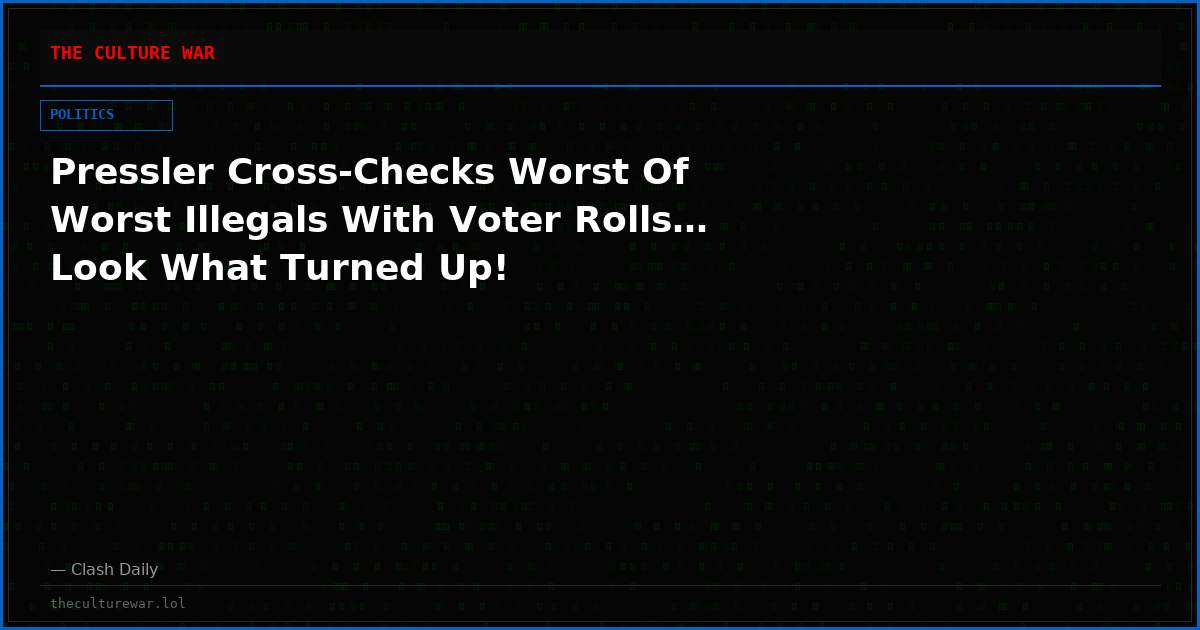 Pressler Cross-Checks Worst Of Worst Illegals With Voter Rolls… Look What Turned Up!