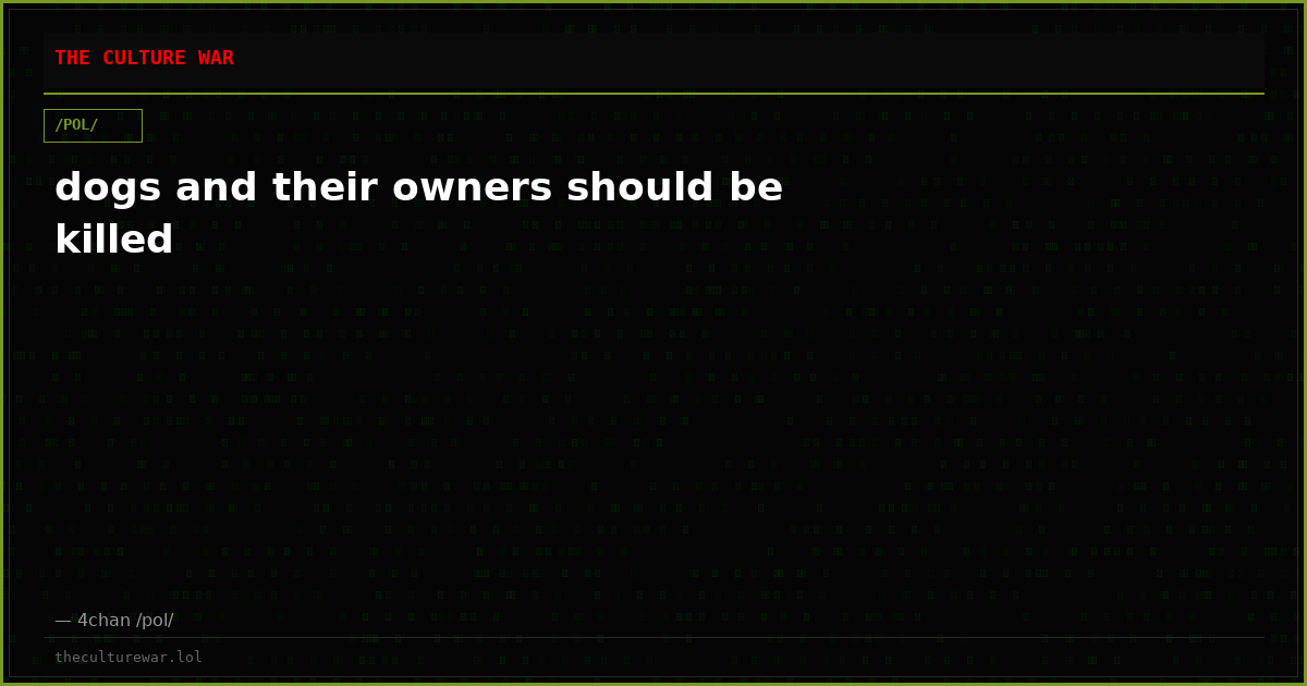 dogs and their owners should be killed