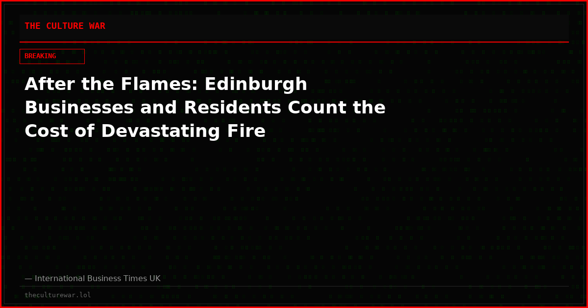 After the Flames: Edinburgh Businesses and Residents Count the Cost of Devastating Fire