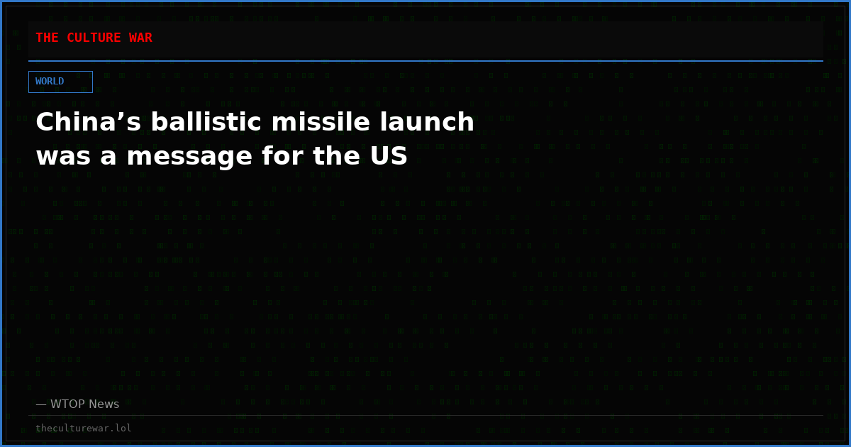 China’s ballistic missile launch was a message for the US