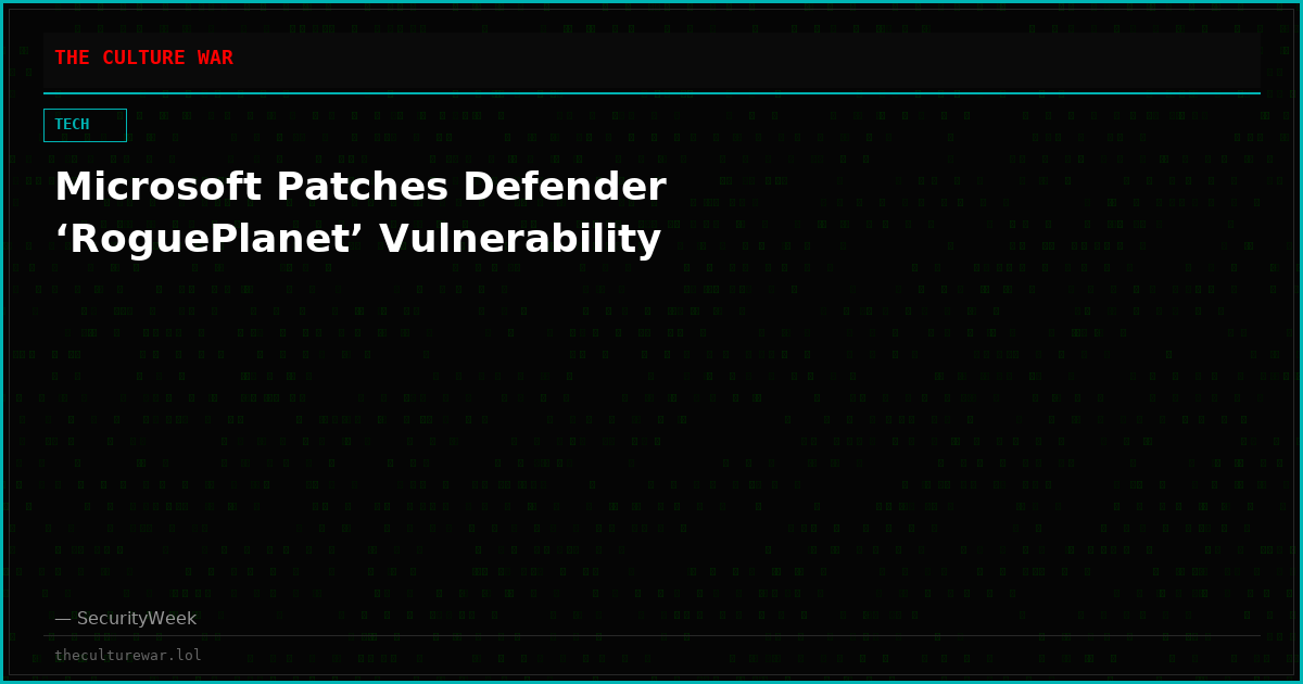 Microsoft Patches Defender ‘RoguePlanet’ Vulnerability