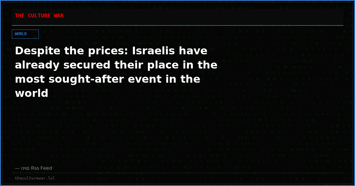 Despite the prices: Israelis have already secured their place in the most sought-after event in the world
