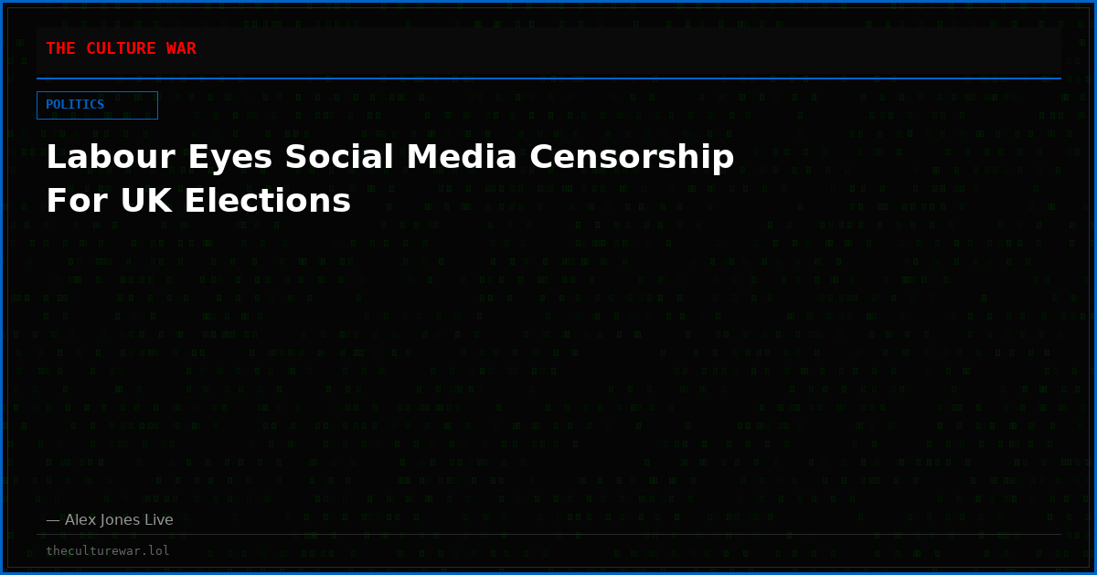 Labour Eyes Social Media Censorship For UK Elections