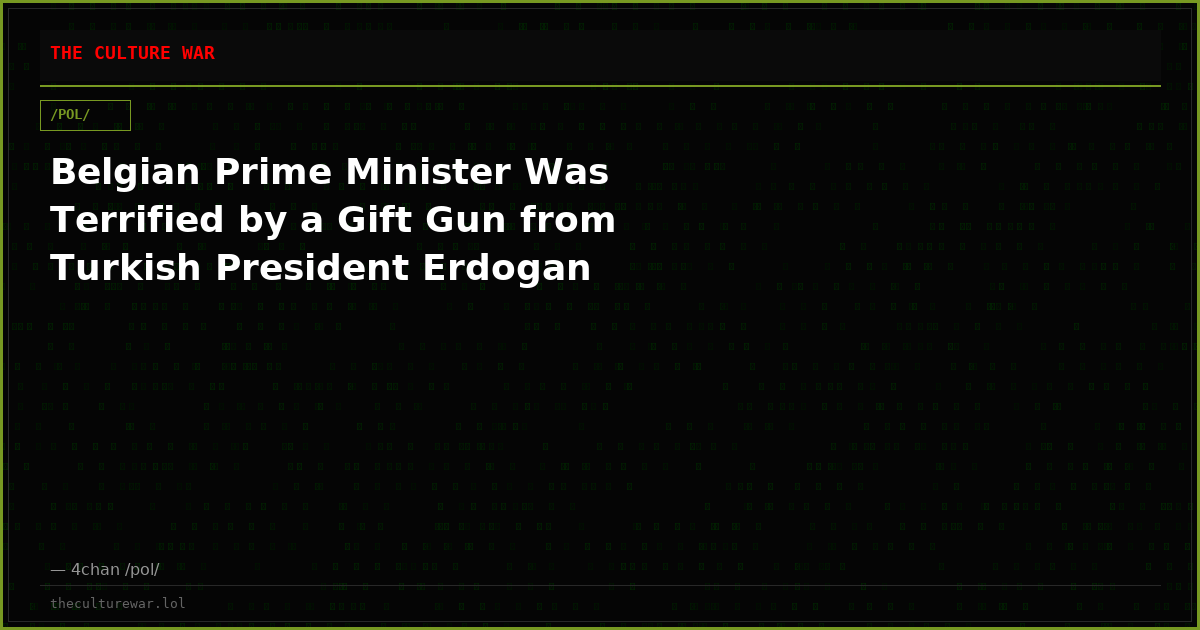 Belgian Prime Minister Was Terrified by a Gift Gun from Turkish President Erdogan