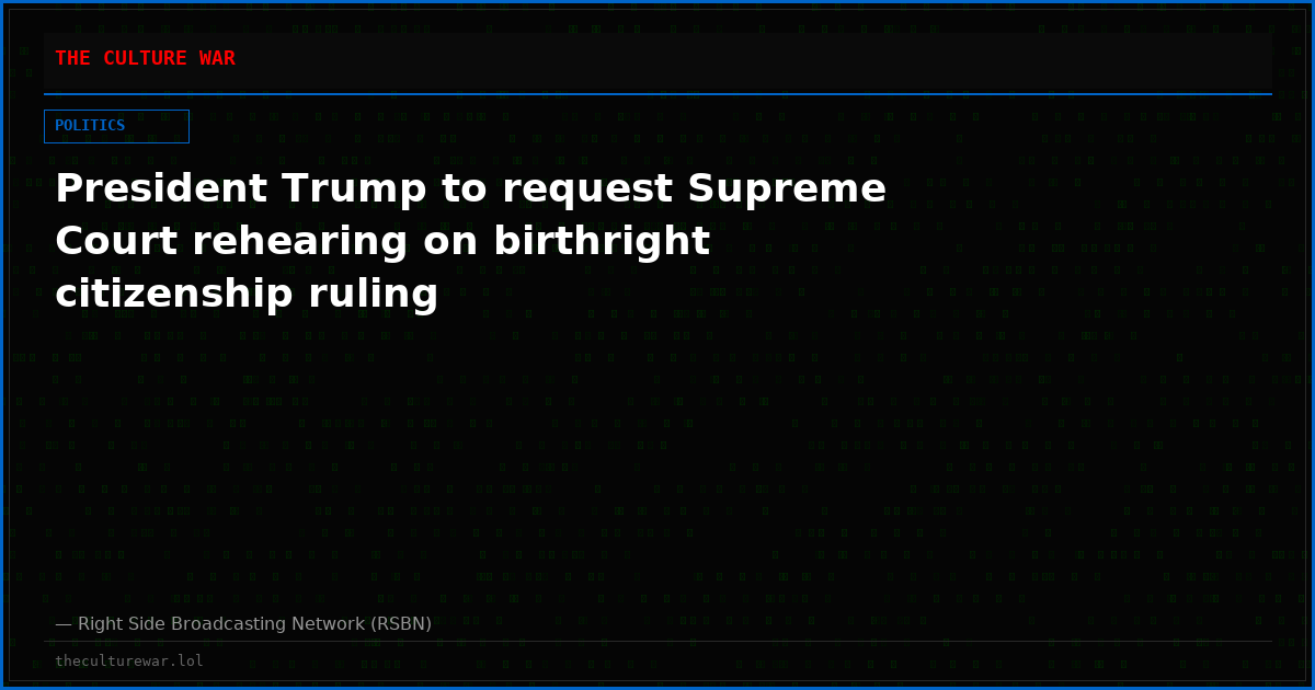 President Trump to request Supreme Court rehearing on birthright citizenship ruling