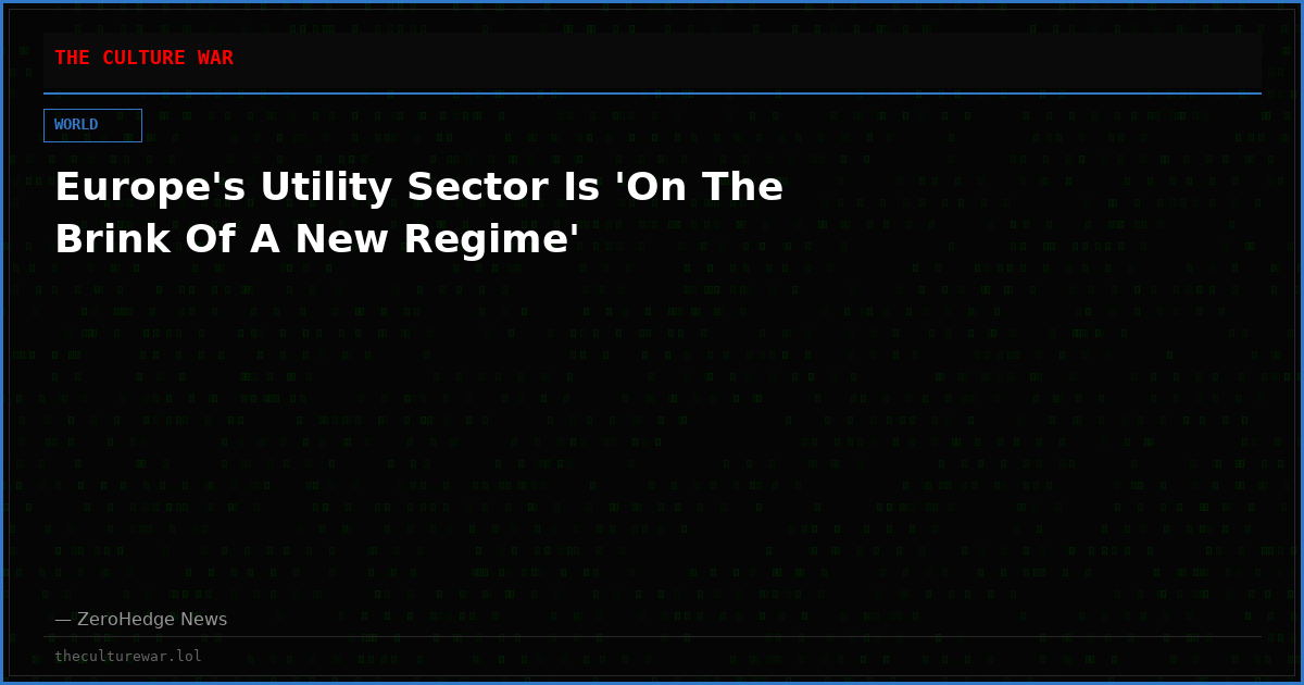 Europe's Utility Sector Is 'On The Brink Of A New Regime'