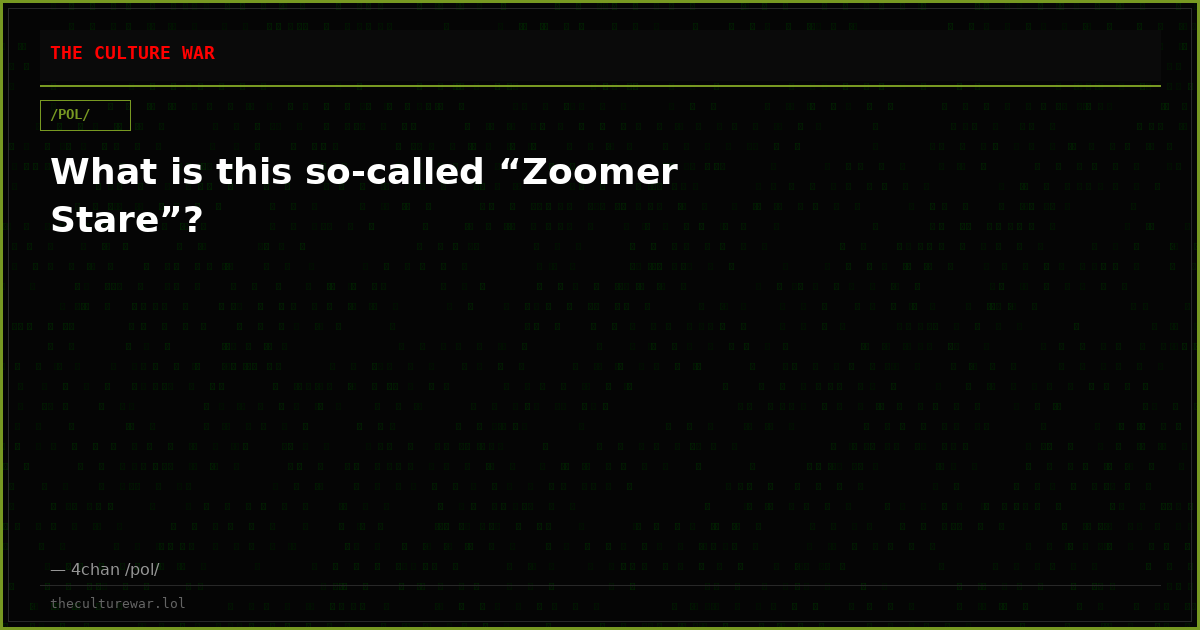 What is this so-called “Zoomer Stare”?