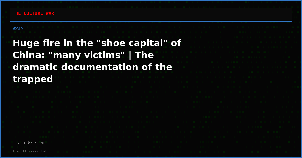 Huge fire in the "shoe capital" of China: "many victims" | The dramatic documentation of the trapped