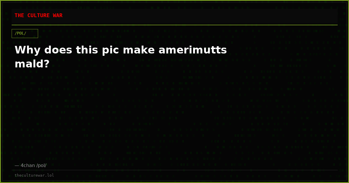 Why does this pic make amerimutts mald?