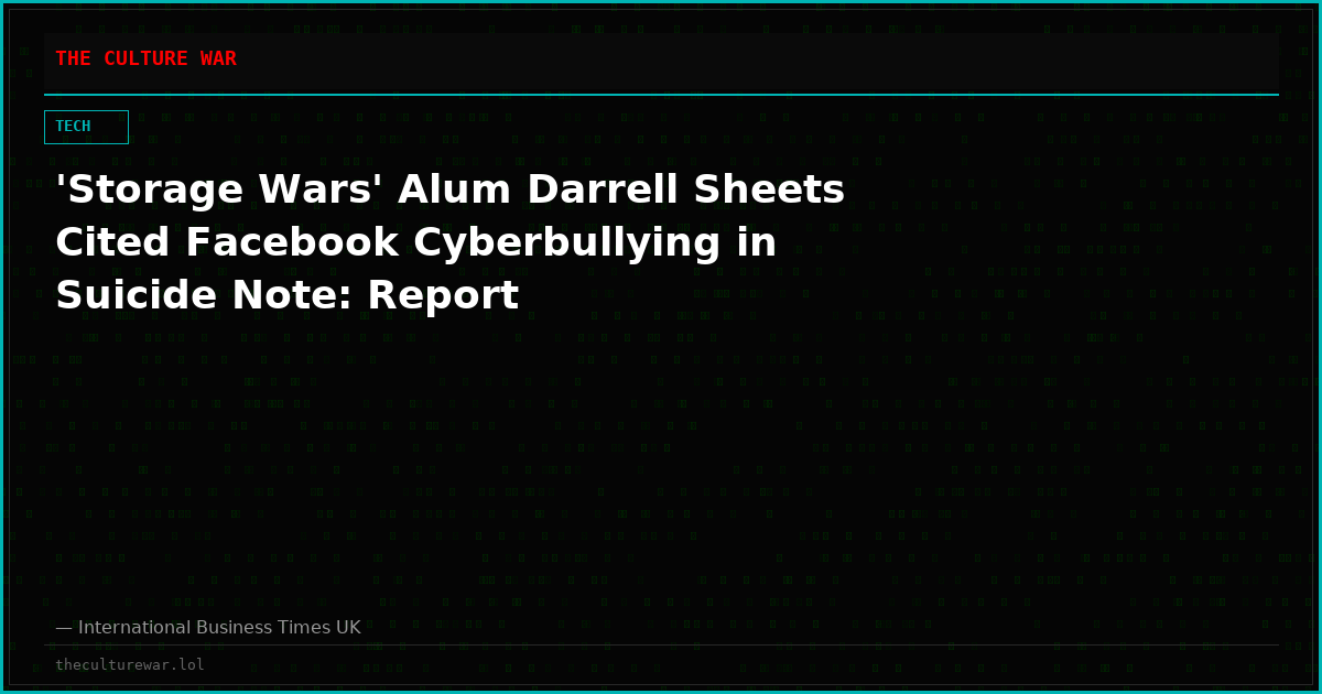 'Storage Wars' Alum Darrell Sheets Cited Facebook Cyberbullying in Suicide Note: Report