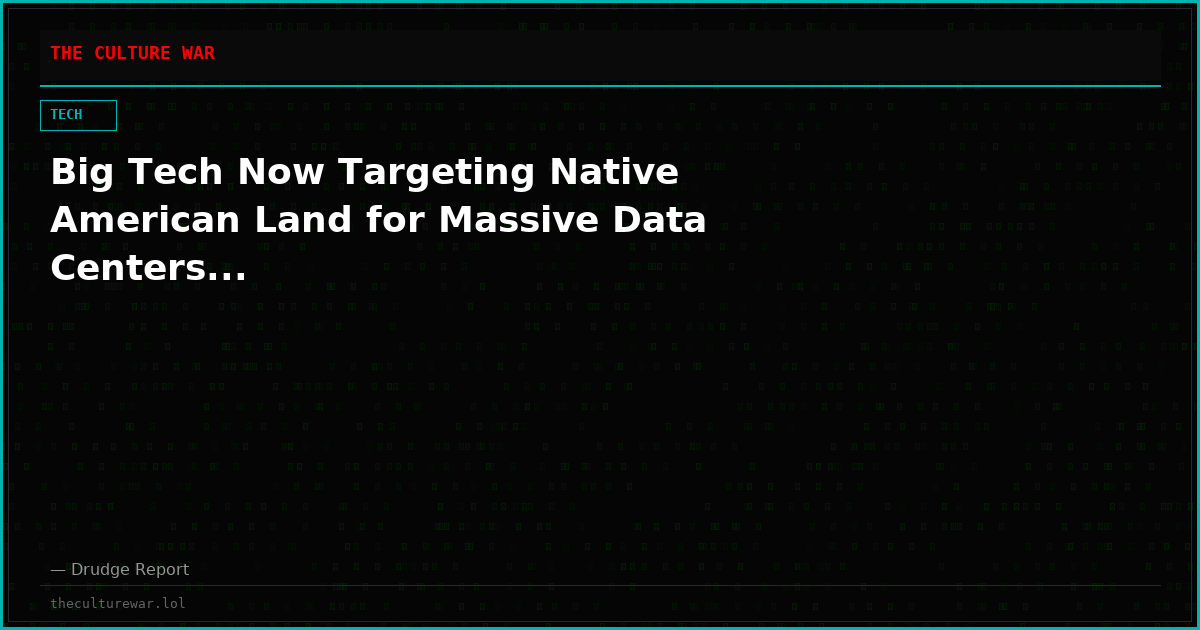 Big Tech Now Targeting Native American Land for Massive Data Centers...