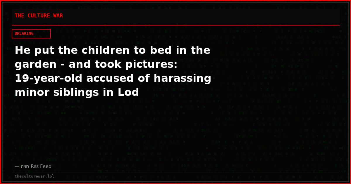 He put the children to bed in the garden - and took pictures: 19-year-old accused of harassing minor siblings in Lod