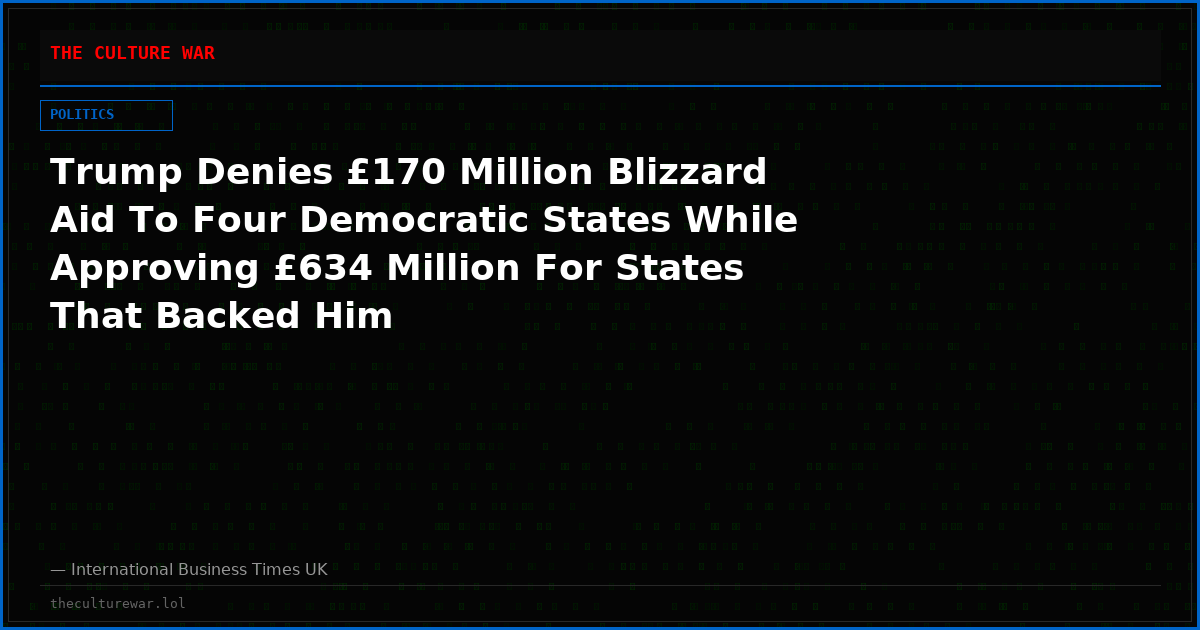 Trump Denies £170 Million Blizzard Aid To Four Democratic States While Approving £634 Million For States That Backed Him