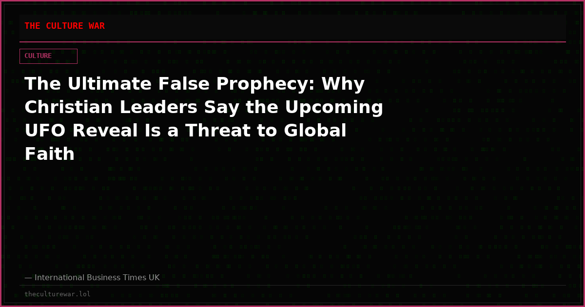 The Ultimate False Prophecy: Why Christian Leaders Say the Upcoming UFO Reveal Is a Threat to Global Faith
