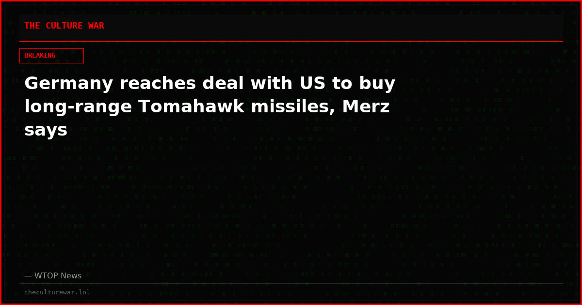 Germany reaches deal with US to buy long-range Tomahawk missiles, Merz says