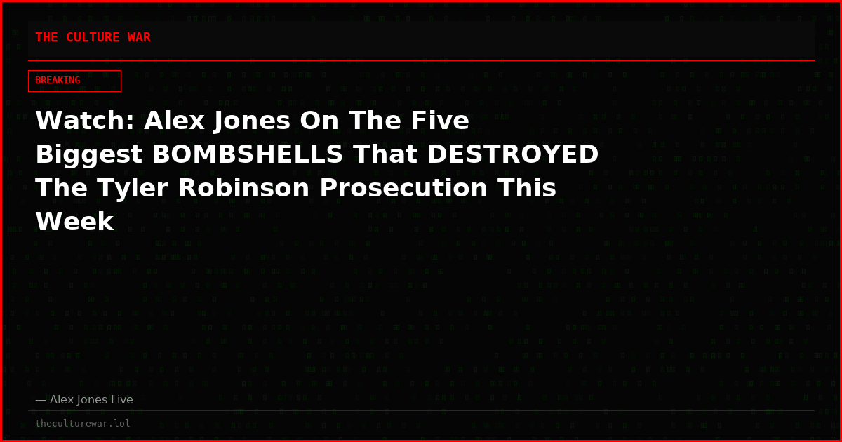 Watch: Alex Jones On The Five Biggest BOMBSHELLS That DESTROYED The Tyler Robinson Prosecution This Week