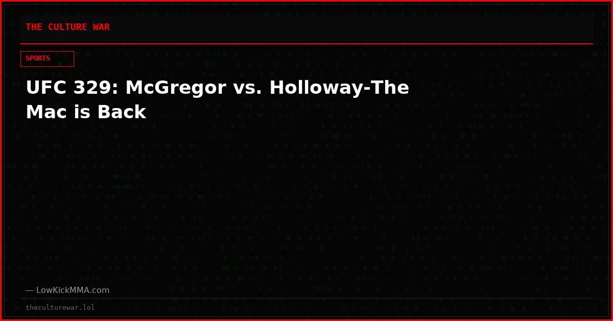 UFC 329: McGregor vs. Holloway-The Mac is Back