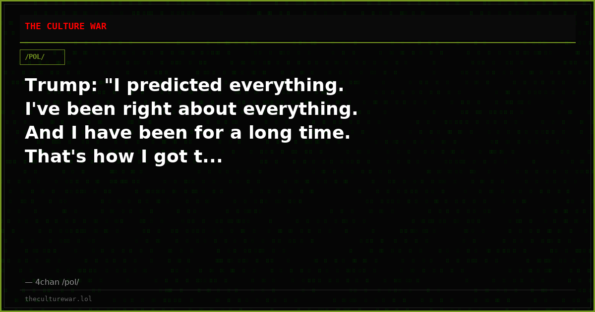 Trump: "I predicted everything. I've been right about everything. And I have been for a long time. That's how I got t...