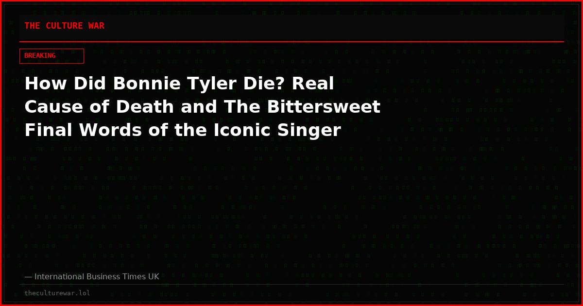 How Did Bonnie Tyler Die? Real Cause of Death and The Bittersweet Final Words of the Iconic Singer