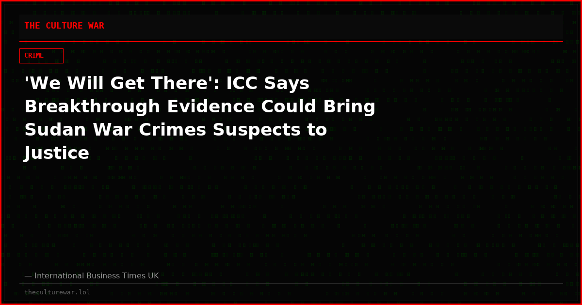 'We Will Get There': ICC Says Breakthrough Evidence Could Bring Sudan War Crimes Suspects to Justice