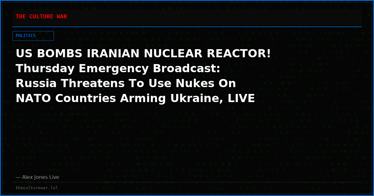 US BOMBS IRANIAN NUCLEAR REACTOR! Thursday Emergency Broadcast: Russia Threatens To Use Nukes On NATO Countries Arming Ukraine, LIVE Coverage Of Tyler Robinson Trial With Special Guests! Plus, Republicans Demand Proof Of Life For McConnell! Join Alex Jones Now!