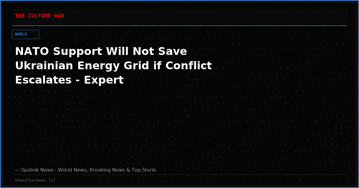 NATO Support Will Not Save Ukrainian Energy Grid if Conflict Escalates - Expert