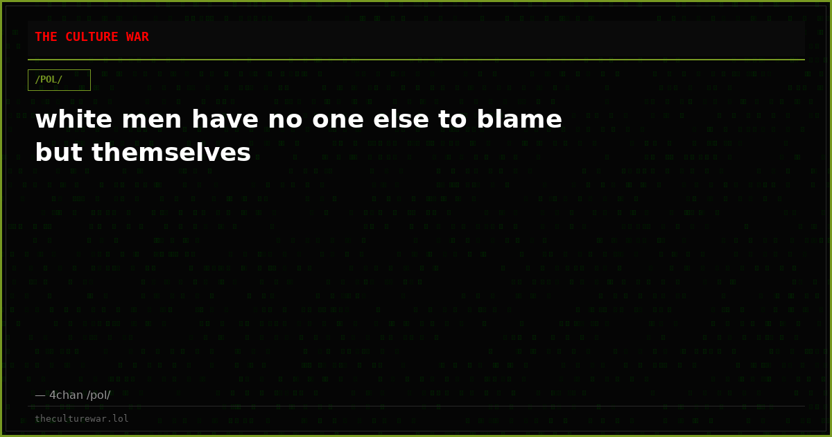 white men have no one else to blame but themselves