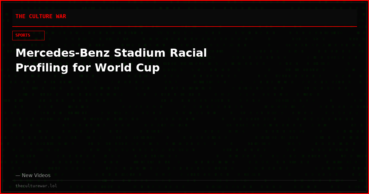 Mercedes-Benz Stadium Racial Profiling for World Cup