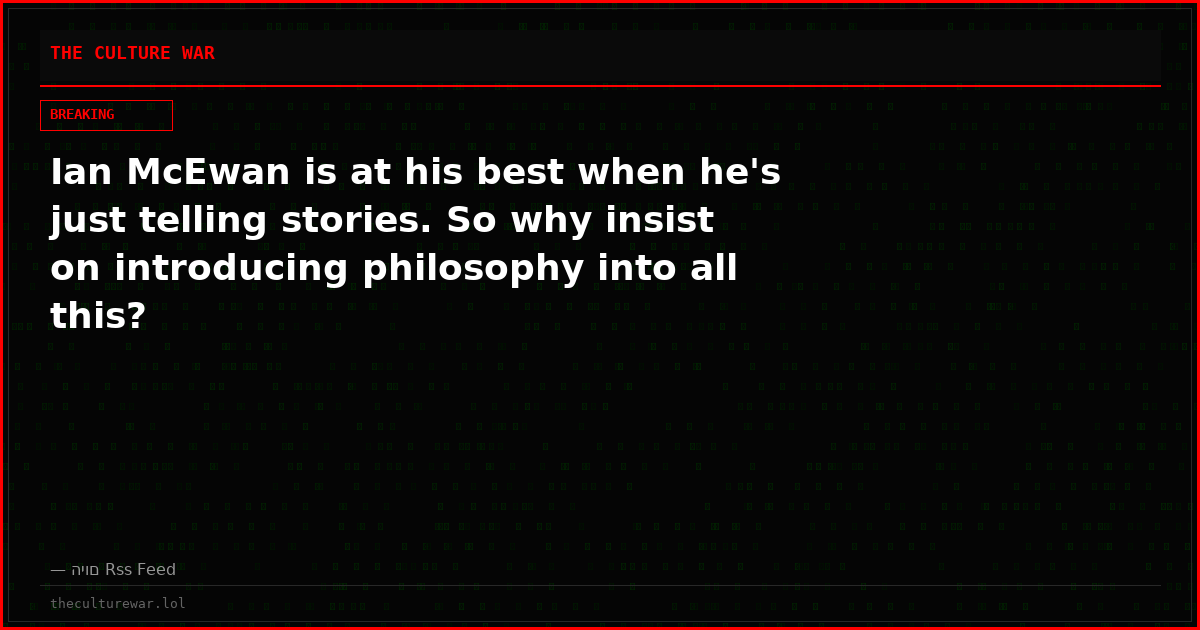 Ian McEwan is at his best when he's just telling stories. So why insist on introducing philosophy into all this?