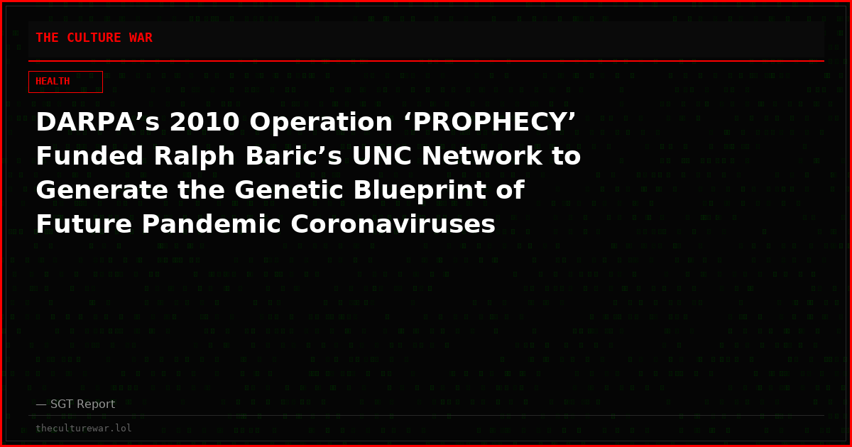 DARPA’s 2010 Operation ‘PROPHECY’ Funded Ralph Baric’s UNC Network to Generate the Genetic Blueprint of Future Pandemic Coronaviruses