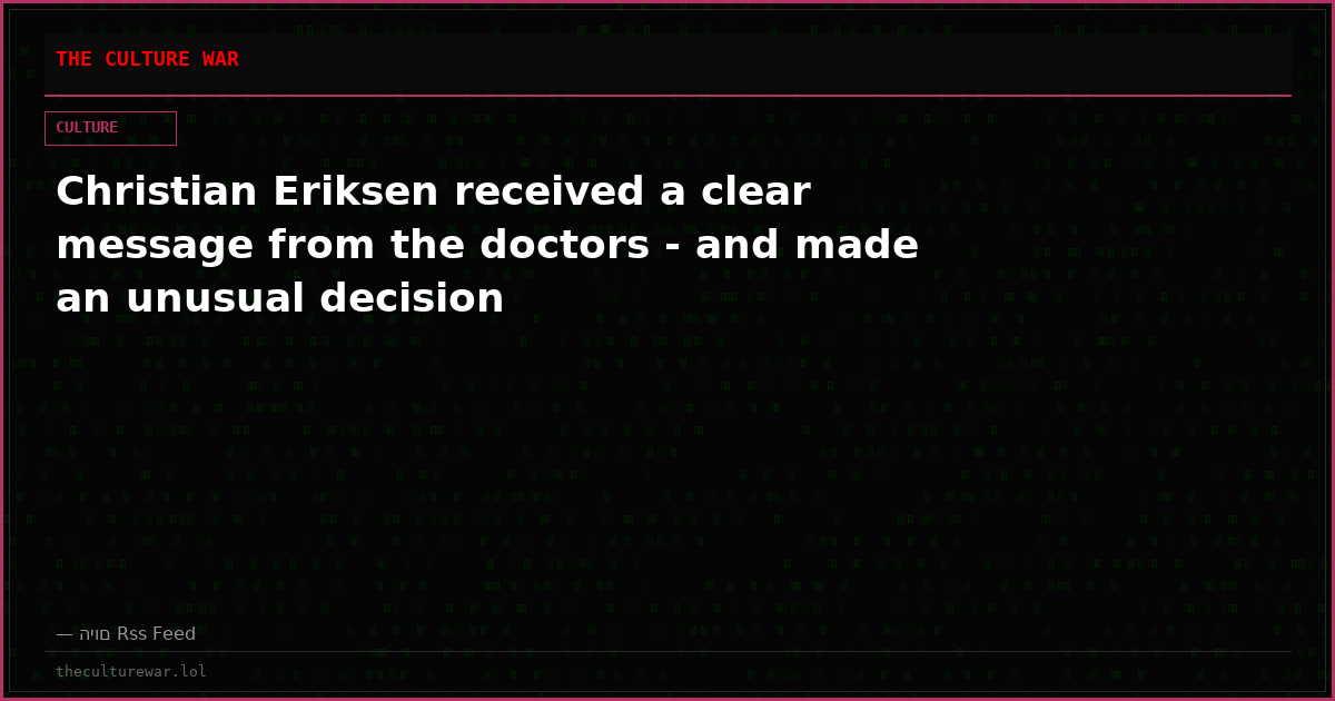 Christian Eriksen received a clear message from the doctors - and made an unusual decision