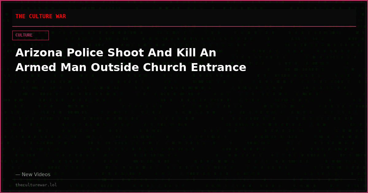 Arizona Police Shoot And Kill An Armed Man Outside Church Entrance