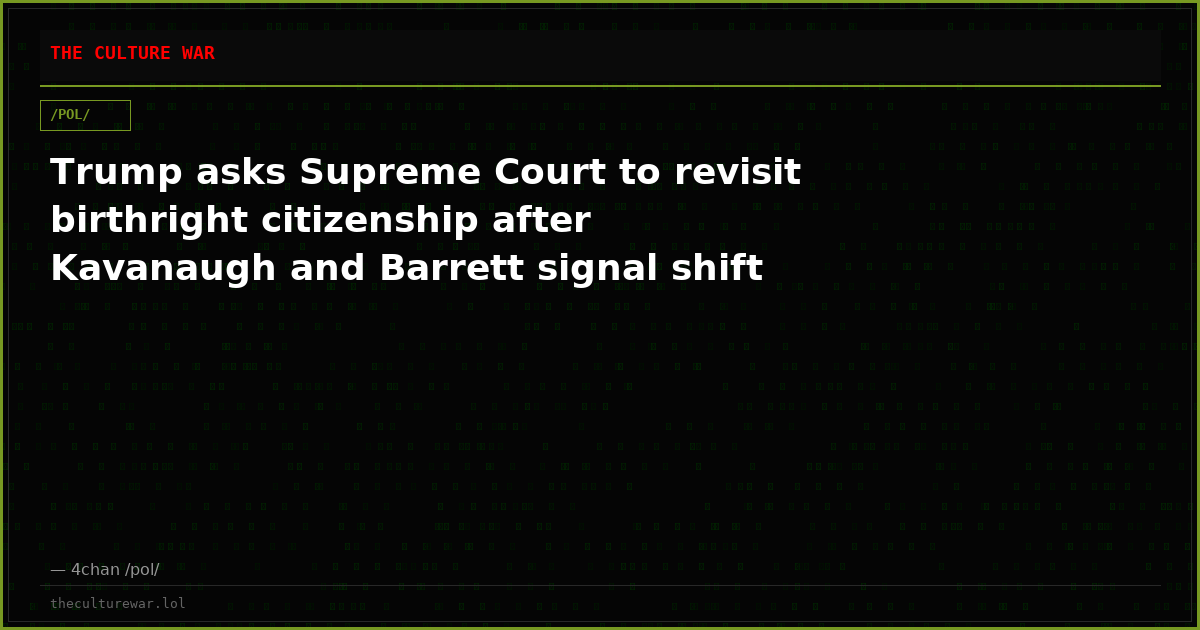 Trump asks Supreme Court to revisit birthright citizenship after Kavanaugh and Barrett signal shift