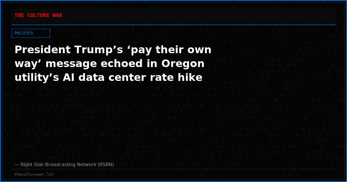 President Trump’s ‘pay their own way’ message echoed in Oregon utility’s AI data center rate hike