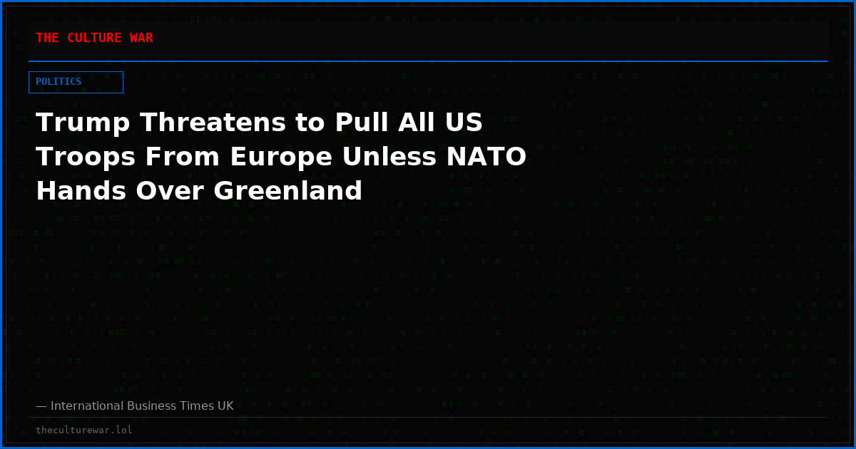 Trump Threatens to Pull All US Troops From Europe Unless NATO Hands Over Greenland