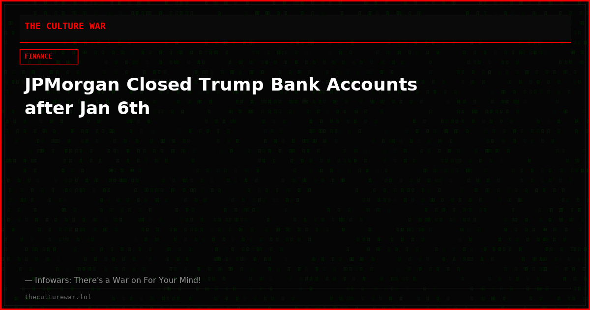 JPMorgan Closed Trump Bank Accounts after Jan 6th