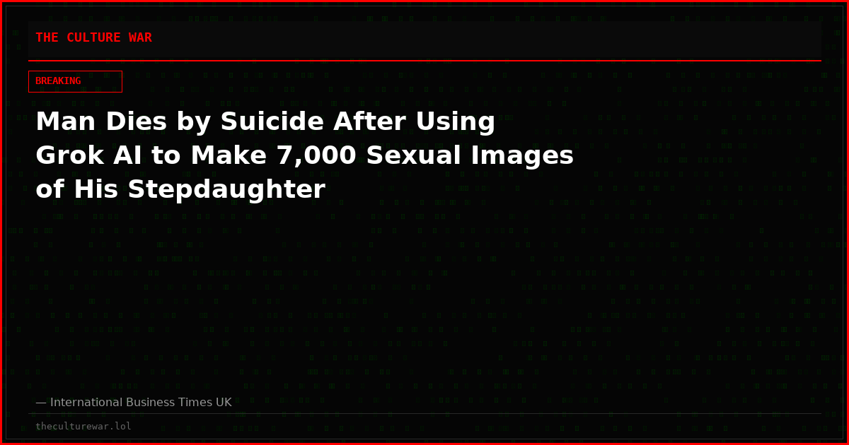 Man Dies by Suicide After Using Grok AI to Make 7,000 Sexual Images of His Stepdaughter