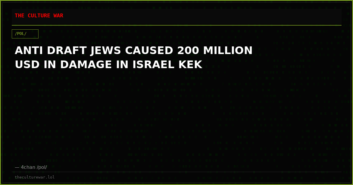 ANTI DRAFT JEWS CAUSED 200 MILLION USD IN DAMAGE IN ISRAEL KEK