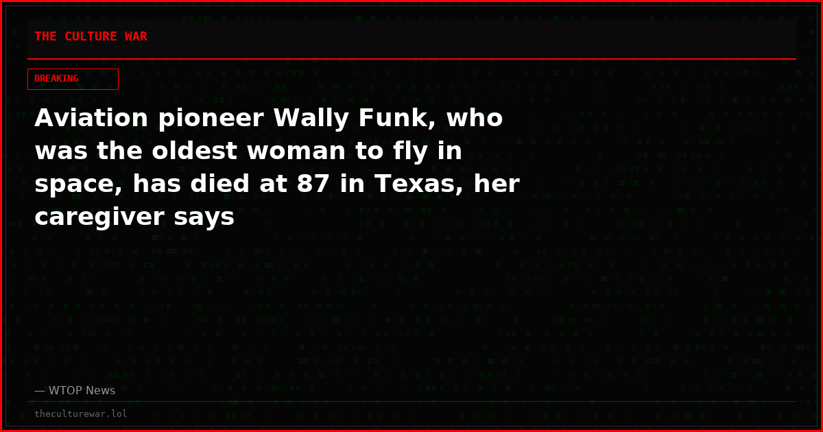 Aviation pioneer Wally Funk, who was the oldest woman to fly in space, has died at 87 in Texas, her caregiver says