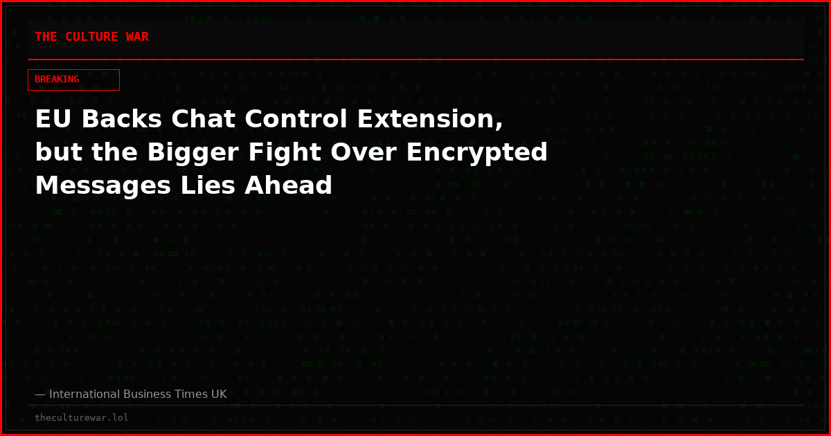 EU Backs Chat Control Extension, but the Bigger Fight Over Encrypted Messages Lies Ahead
