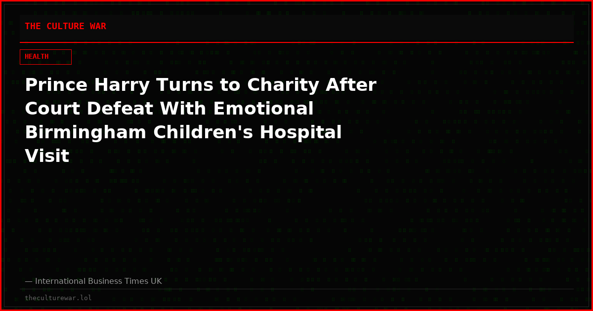 Prince Harry Turns to Charity After Court Defeat With Emotional Birmingham Children's Hospital Visit