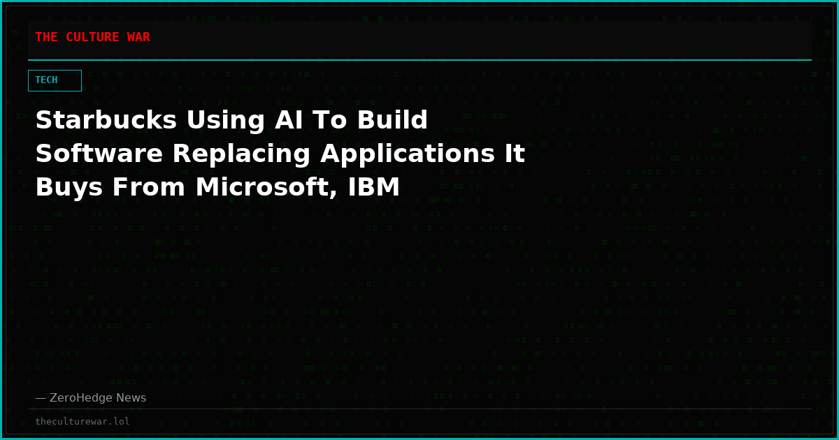 Starbucks Using AI To Build Software Replacing Applications It Buys From Microsoft, IBM